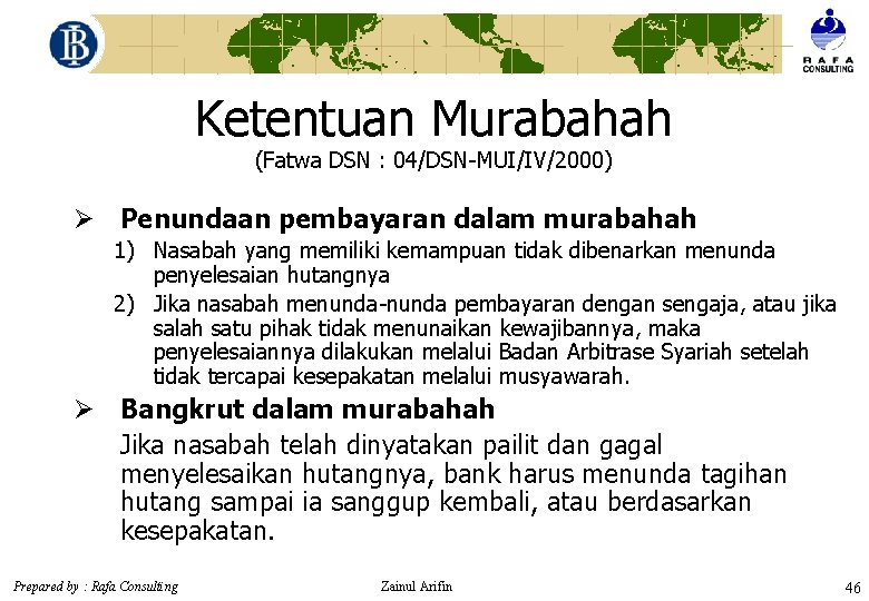 Ketentuan Murabahah (Fatwa DSN : 04/DSN-MUI/IV/2000) Ø Penundaan pembayaran dalam murabahah 1) Nasabah yang