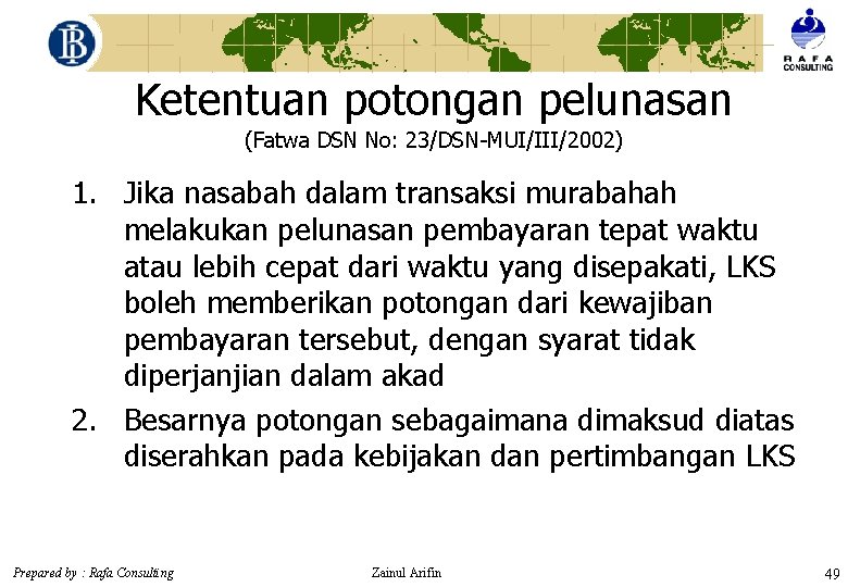 Ketentuan potongan pelunasan (Fatwa DSN No: 23/DSN-MUI/III/2002) 1. Jika nasabah dalam transaksi murabahah melakukan