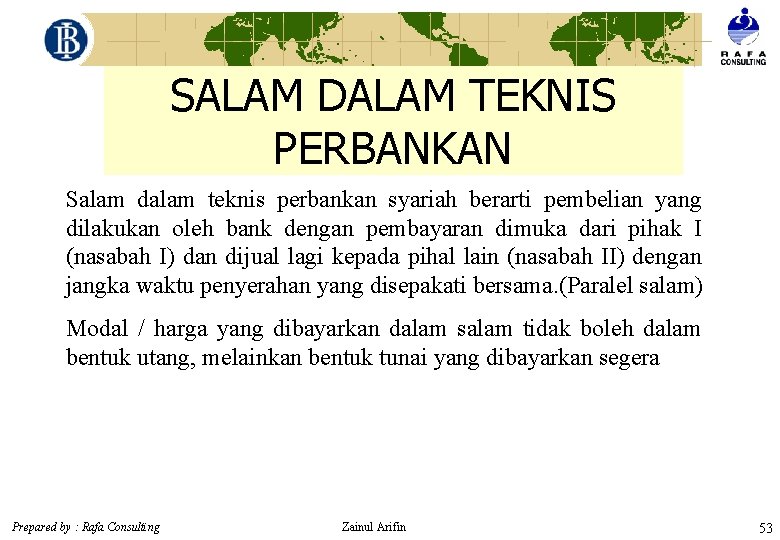 SALAM DALAM TEKNIS PERBANKAN Salam dalam teknis perbankan syariah berarti pembelian yang dilakukan oleh