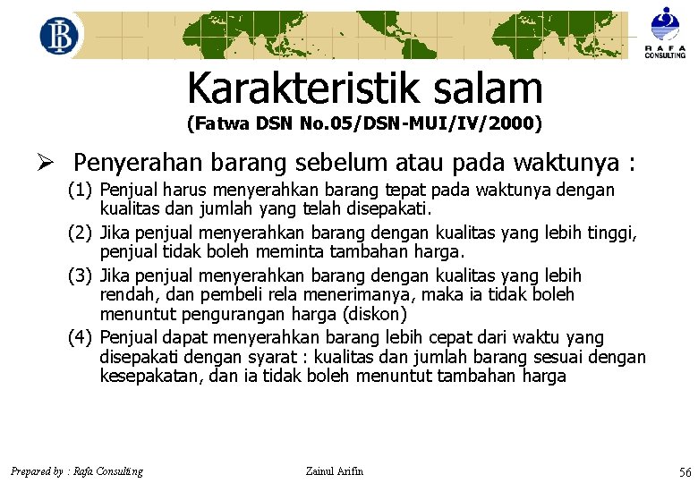 Karakteristik salam (Fatwa DSN No. 05/DSN-MUI/IV/2000) Ø Penyerahan barang sebelum atau pada waktunya :