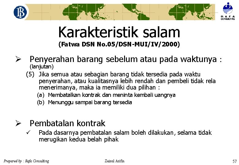 Karakteristik salam (Fatwa DSN No. 05/DSN-MUI/IV/2000) Ø Penyerahan barang sebelum atau pada waktunya :