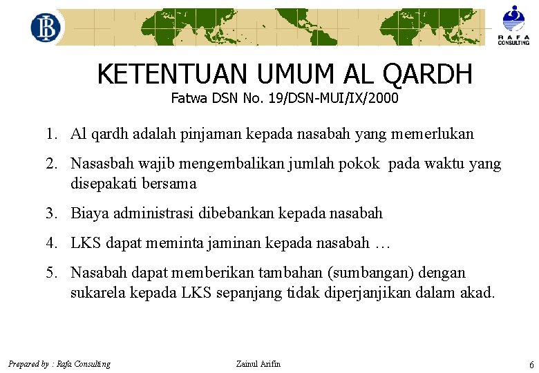 KETENTUAN UMUM AL QARDH Fatwa DSN No. 19/DSN-MUI/IX/2000 1. Al qardh adalah pinjaman kepada