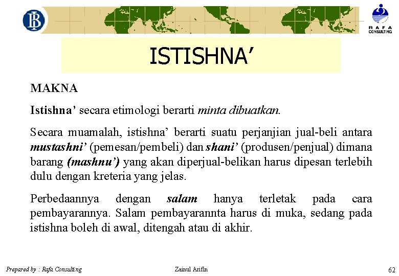 ISTISHNA’ MAKNA Istishna’ secara etimologi berarti minta dibuatkan. Secara muamalah, istishna’ berarti suatu perjanjian