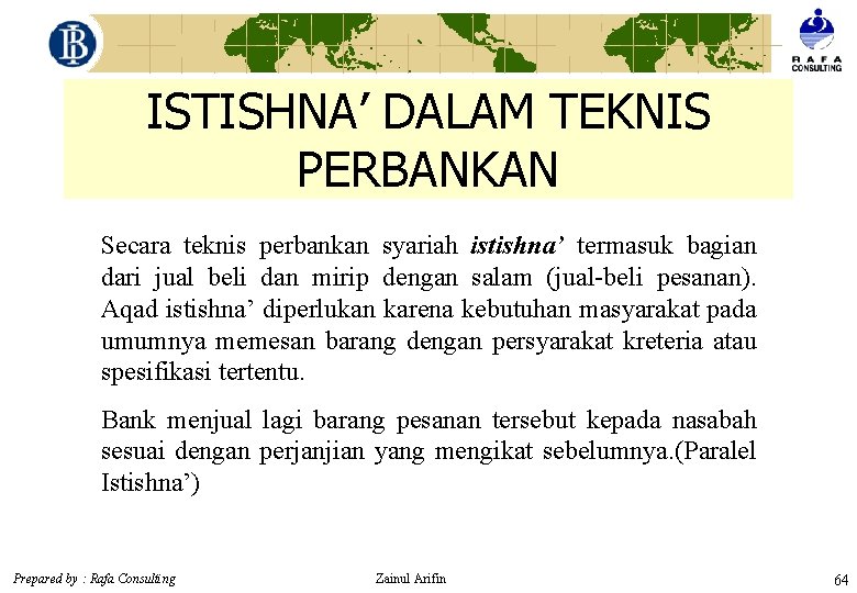 ISTISHNA’ DALAM TEKNIS PERBANKAN Secara teknis perbankan syariah istishna’ termasuk bagian dari jual beli
