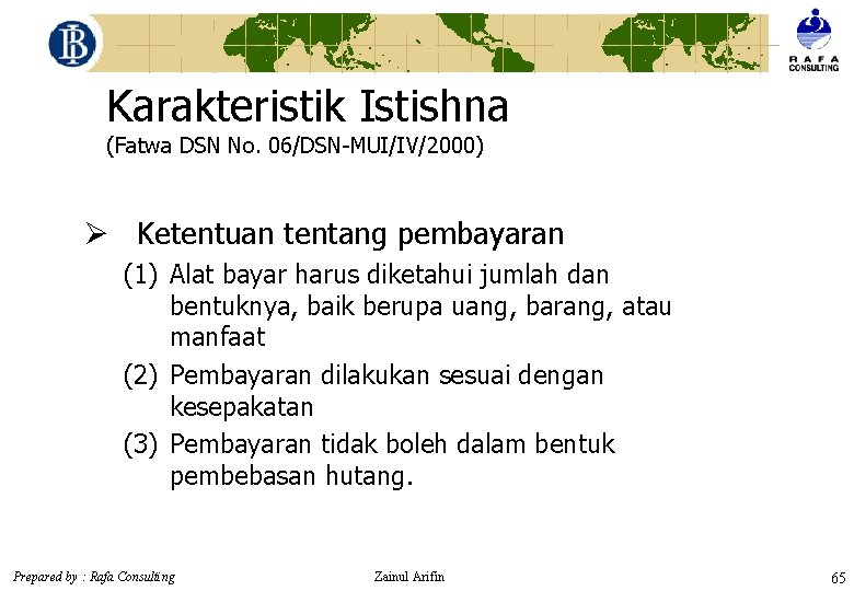 Karakteristik Istishna (Fatwa DSN No. 06/DSN-MUI/IV/2000) Ø Ketentuan tentang pembayaran (1) Alat bayar harus