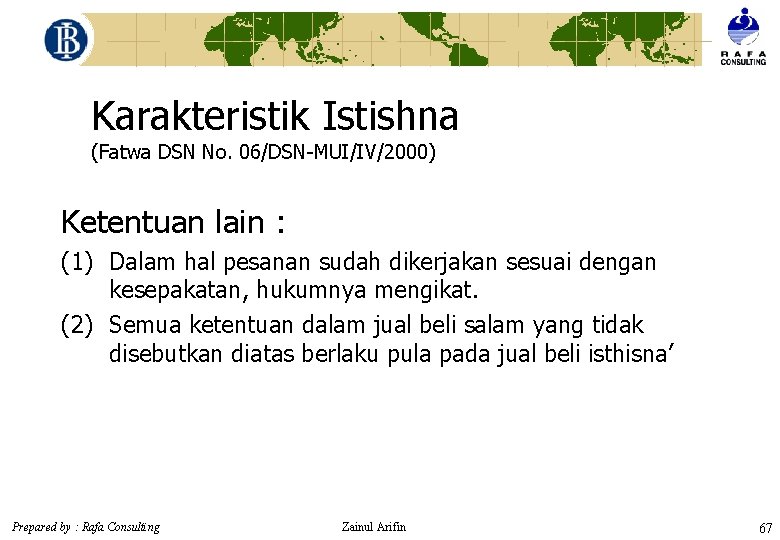 Karakteristik Istishna (Fatwa DSN No. 06/DSN-MUI/IV/2000) Ketentuan lain : (1) Dalam hal pesanan sudah