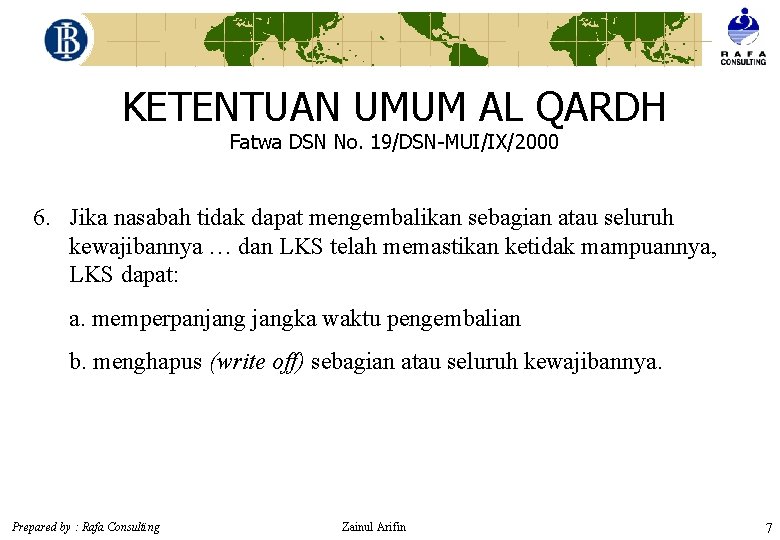 KETENTUAN UMUM AL QARDH Fatwa DSN No. 19/DSN-MUI/IX/2000 6. Jika nasabah tidak dapat mengembalikan
