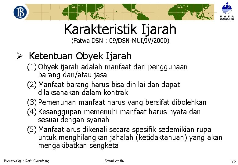 Karakteristik Ijarah (Fatwa DSN : 09/DSN-MUI/IV/2000) Ø Ketentuan Obyek Ijarah (1) Obyek ijarah adalah