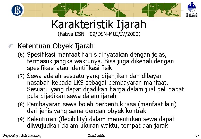 Karakteristik Ijarah (Fatwa DSN : 09/DSN-MUI/IV/2000) Ketentuan Obyek Ijarah Spesifikasi manfaat harus dinyatakan dengan