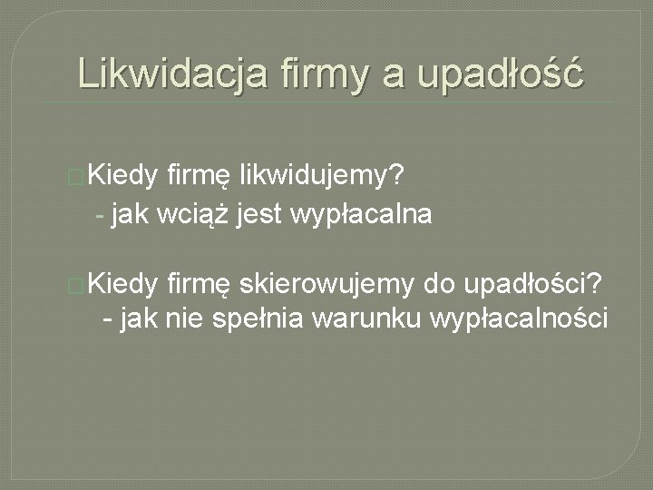 Likwidacja firmy a upadłość �Kiedy firmę likwidujemy? - jak wciąż jest wypłacalna �Kiedy firmę
