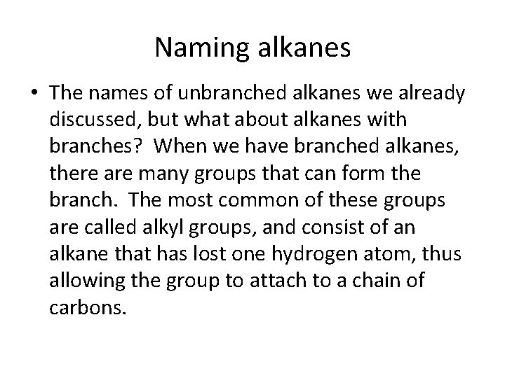 Naming alkanes • The names of unbranched alkanes we already discussed, but what about Naming alkanes • The names of unbranched alkanes we already discussed, but what about