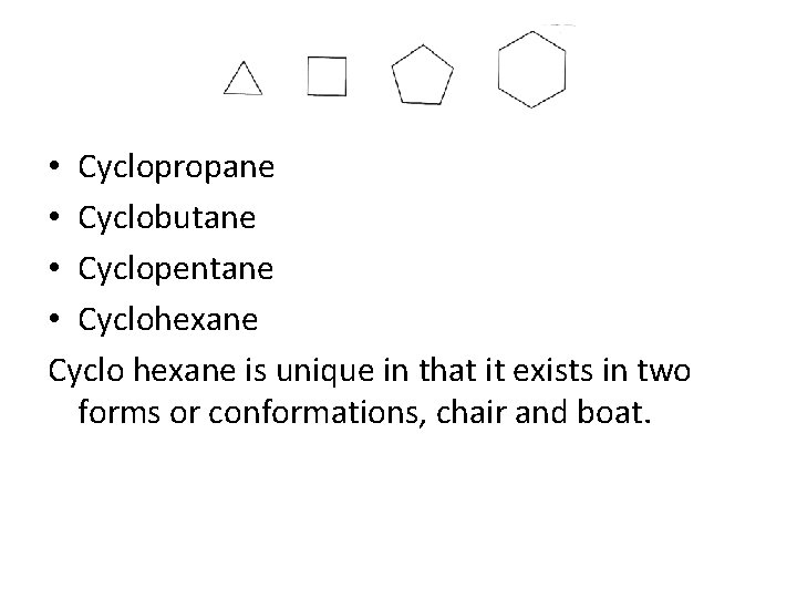 • Cyclopropane • Cyclobutane • Cyclopentane • Cyclohexane Cyclo hexane is unique in • Cyclopropane • Cyclobutane • Cyclopentane • Cyclohexane Cyclo hexane is unique in