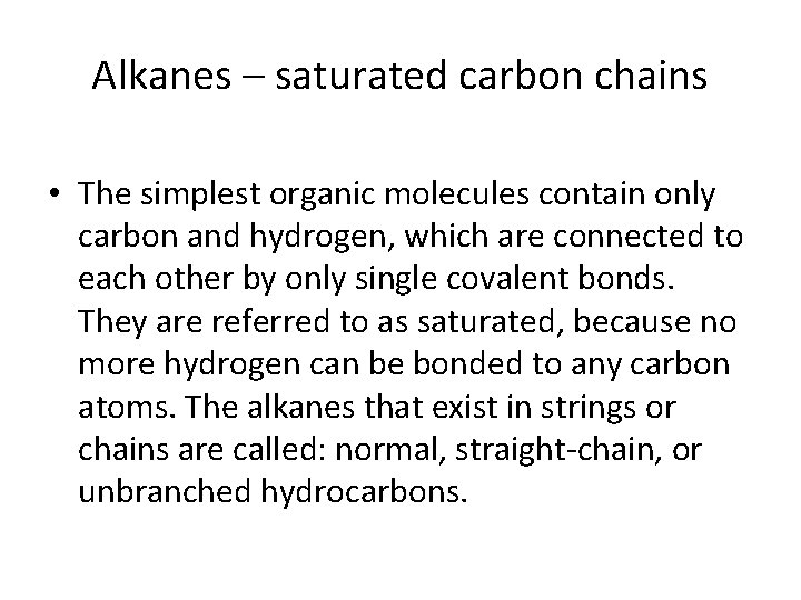 Alkanes – saturated carbon chains • The simplest organic molecules contain only carbon and Alkanes – saturated carbon chains • The simplest organic molecules contain only carbon and