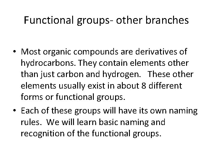 Functional groups- other branches • Most organic compounds are derivatives of hydrocarbons. They contain Functional groups- other branches • Most organic compounds are derivatives of hydrocarbons. They contain
