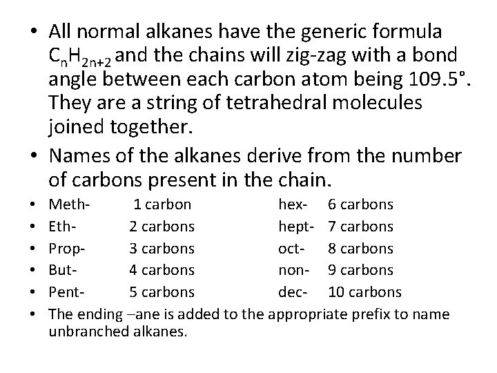 • All normal alkanes have the generic formula Cn. H 2 n+2 and • All normal alkanes have the generic formula Cn. H 2 n+2 and
