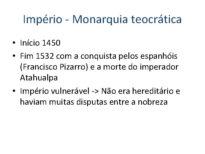 Império - Monarquia teocrática • Início 1450 • Fim 1532 com a conquista pelos