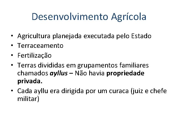 Desenvolvimento Agrícola Agricultura planejada executada pelo Estado Terraceamento Fertilização Terras divididas em grupamentos familiares