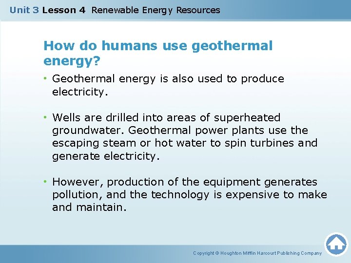 Unit 3 Lesson 4 Renewable Energy Resources How do humans use geothermal energy? •