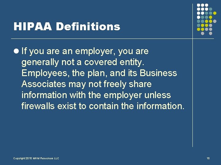 HIPAA Definitions l If you are an employer, you are generally not a covered