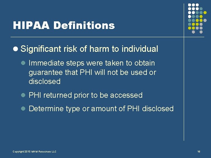 HIPAA Definitions l Significant risk of harm to individual l Immediate steps were taken