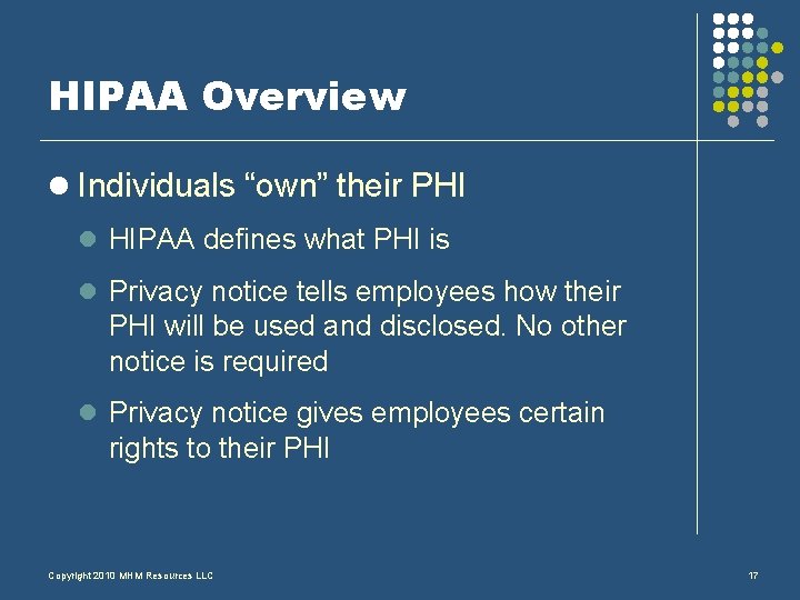 HIPAA Overview l Individuals “own” their PHI l HIPAA defines what PHI is l