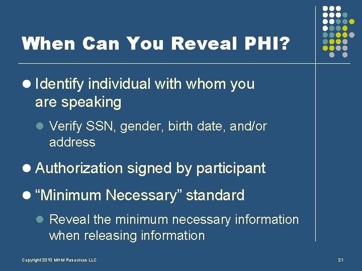 When Can You Reveal PHI? l Identify individual with whom you are speaking l