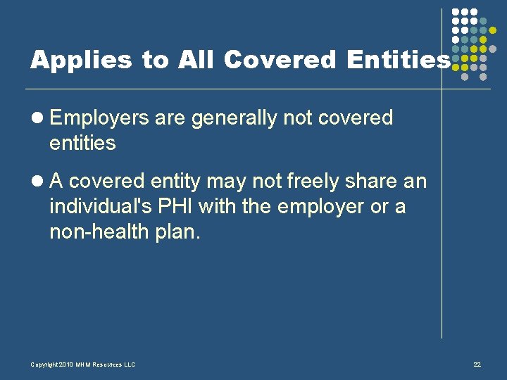 Applies to All Covered Entities l Employers are generally not covered entities l A