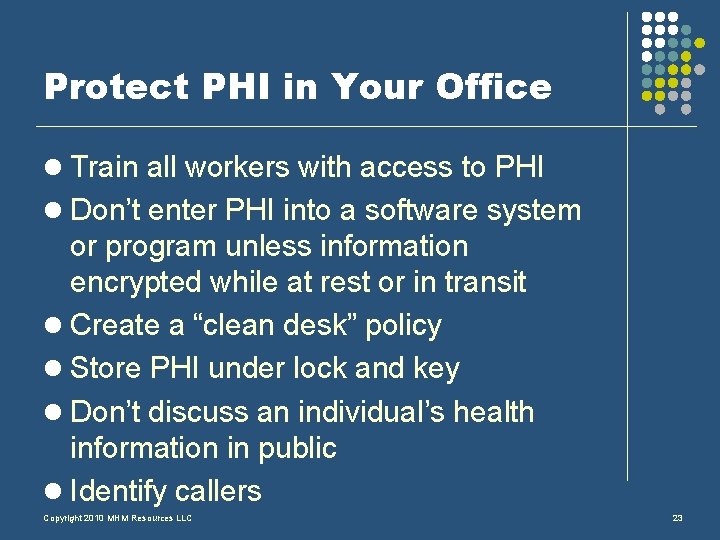 Protect PHI in Your Office l Train all workers with access to PHI l