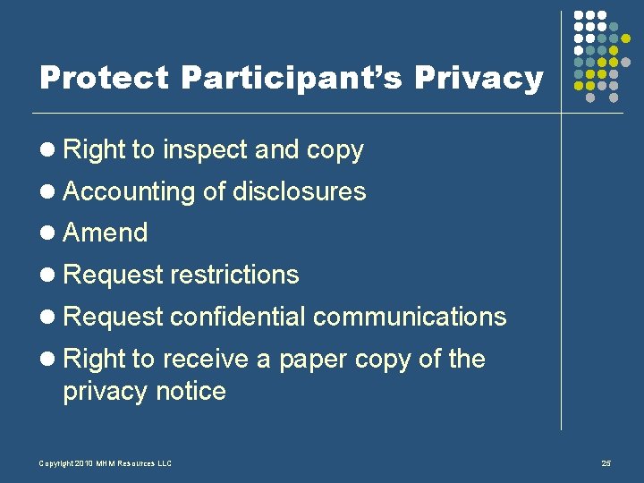 Protect Participant’s Privacy l Right to inspect and copy l Accounting of disclosures l