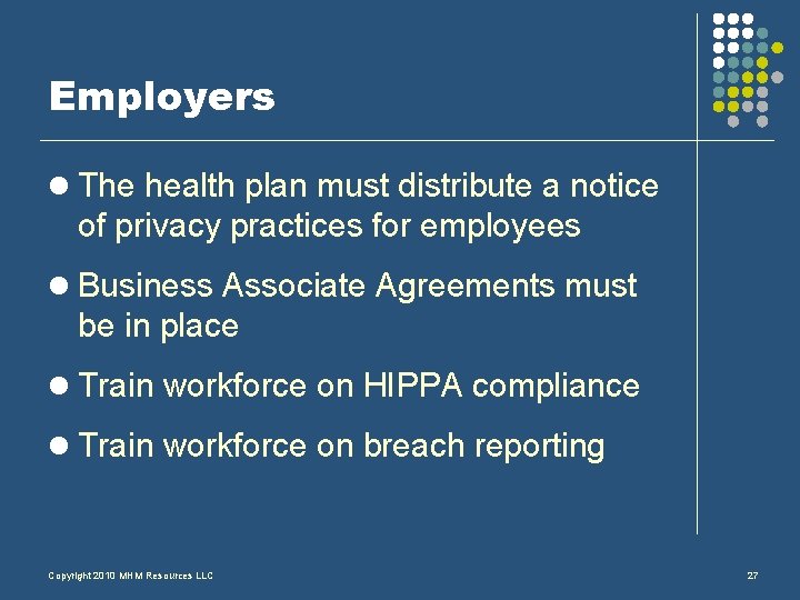 Employers l The health plan must distribute a notice of privacy practices for employees