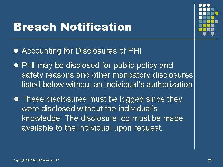 Breach Notification l Accounting for Disclosures of PHI l PHI may be disclosed for