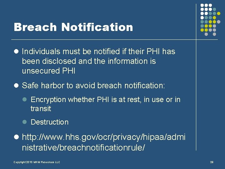 Breach Notification l Individuals must be notified if their PHI has been disclosed and