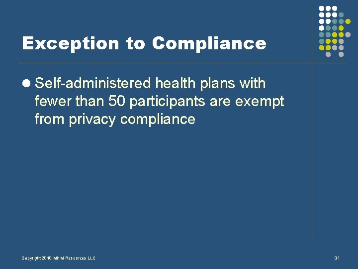 Exception to Compliance l Self-administered health plans with fewer than 50 participants are exempt