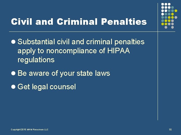 Civil and Criminal Penalties l Substantial civil and criminal penalties apply to noncompliance of