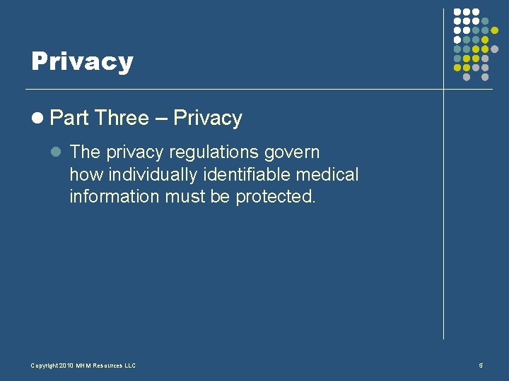 Privacy l Part Three – Privacy l The privacy regulations govern how individually identifiable