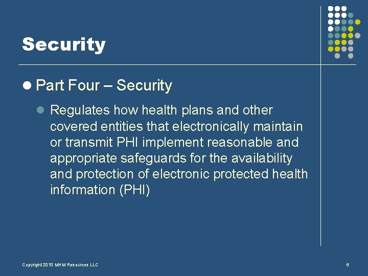 Security l Part Four – Security l Regulates how health plans and other covered