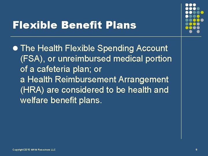 Flexible Benefit Plans l The Health Flexible Spending Account (FSA), or unreimbursed medical portion