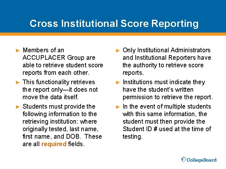 Cross Institutional Score Reporting Members of an ACCUPLACER Group are able to retrieve student