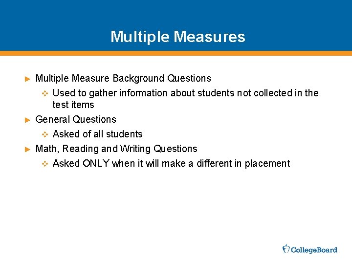 Multiple Measures Multiple Measure Background Questions v Used to gather information about students not