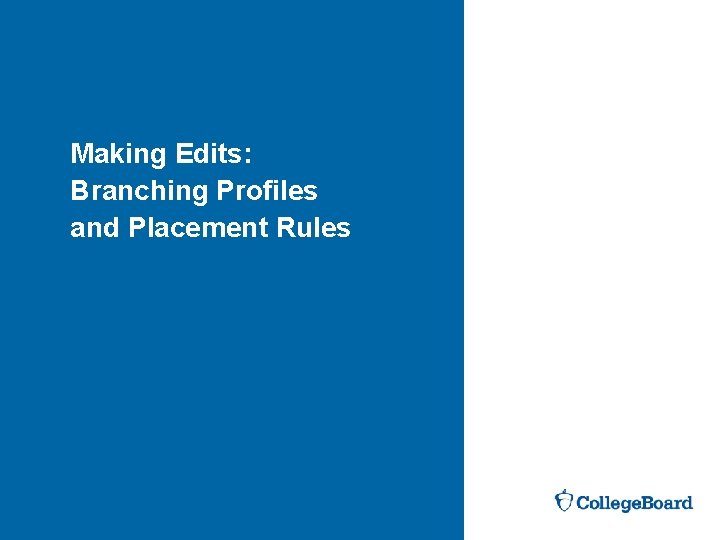 Making Edits: Branching Profiles and Placement Rules 