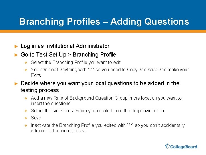 Branching Profiles – Adding Questions Log in as Institutional Administrator ► Go to Test