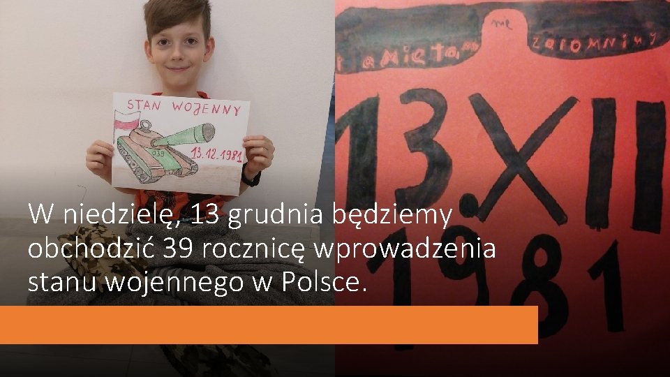 W niedzielę, 13 grudnia będziemy obchodzić 39 rocznicę wprowadzenia stanu wojennego w Polsce. 