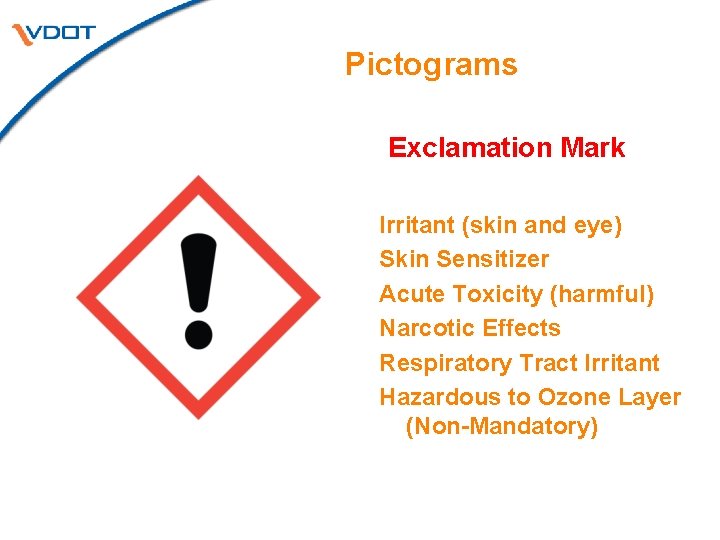 Pictograms Exclamation Mark Irritant (skin and eye) Skin Sensitizer Acute Toxicity (harmful) Narcotic Effects Pictograms Exclamation Mark Irritant (skin and eye) Skin Sensitizer Acute Toxicity (harmful) Narcotic Effects
