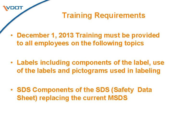 Training Requirements • December 1, 2013 Training must be provided to all employees on Training Requirements • December 1, 2013 Training must be provided to all employees on