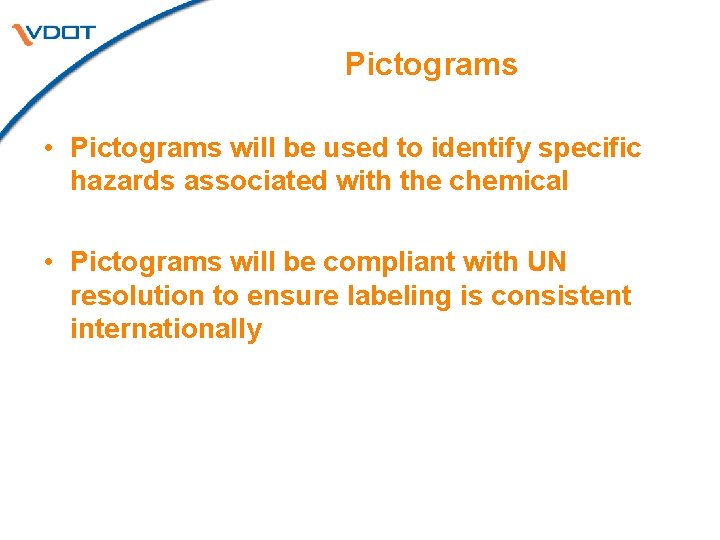 Pictograms • Pictograms will be used to identify specific hazards associated with the chemical Pictograms • Pictograms will be used to identify specific hazards associated with the chemical