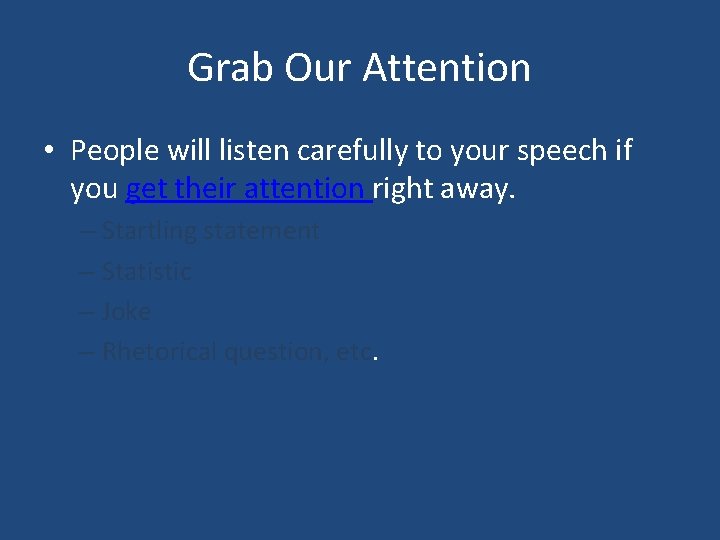 Grab Our Attention • People will listen carefully to your speech if you get Grab Our Attention • People will listen carefully to your speech if you get