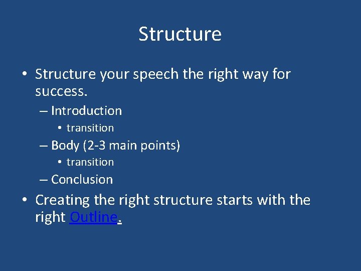 Structure • Structure your speech the right way for success. – Introduction • transition Structure • Structure your speech the right way for success. – Introduction • transition