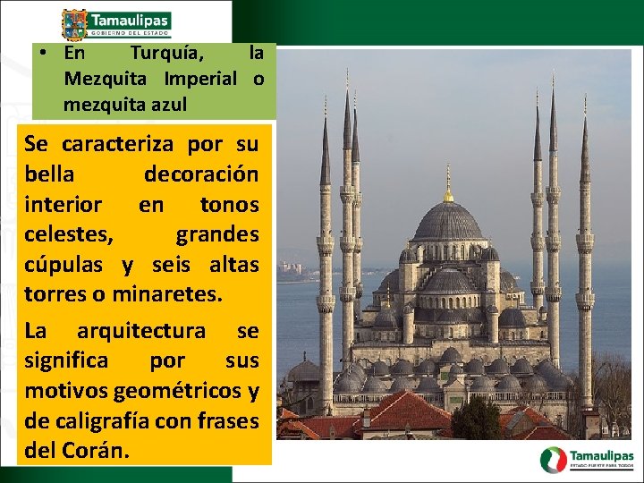  • En Turquía, la Mezquita Imperial o mezquita azul Se caracteriza por su