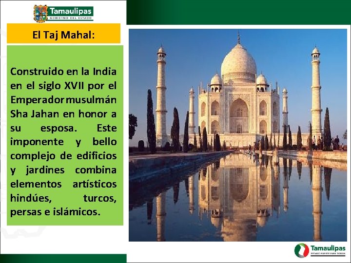 El Taj Mahal: Construido en la India en el siglo XVII por el Emperador