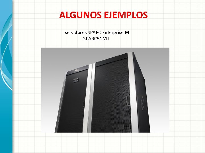 ALGUNOS EJEMPLOS servidores SPARC Enterprise M SPARC 64 VII 